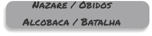 Nazare / Obidos Alcobaca / Batalha