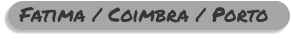 Fatima / Coimbra / Porto